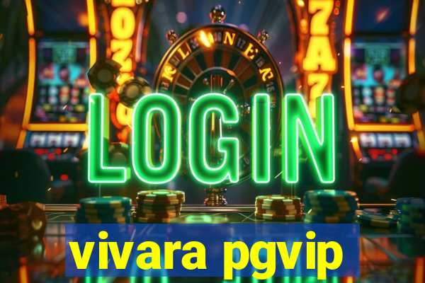 vivara pgvip